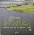 De bovenkant van Nederland ; Holland from the top 2 - Karel Tomeï, Peter de Lange