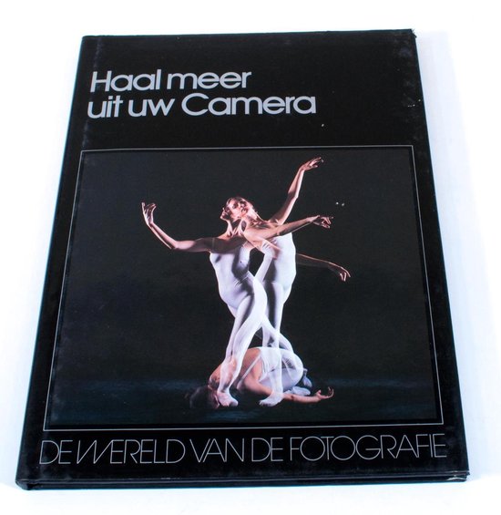 Haal meer uit uw camera De Wereld van de fotografie Lekturama