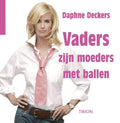 Vaders Zijn Moeders Met Ballen - Daphne Deckers, geen