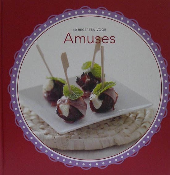40 Recepten voor Amuses - Renée Frinking, Hanneke Boers
