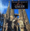 The Life and works of Antoni Gaudi - Elisabeth Barille