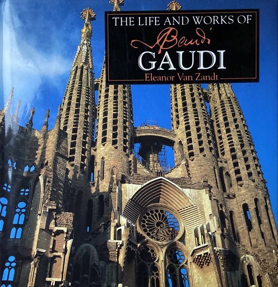 The Life and works of Antoni Gaudi - Elisabeth Barille