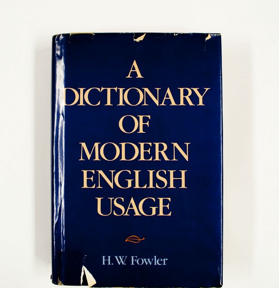 Dictionary of Modern English Usage - H W Fowler