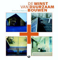 De winst van duurzaam bouwen - A. - M. Rakhorst