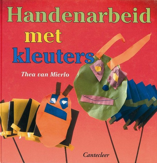 Handenarbeid Met Kleuters - Thea van Mierlo
