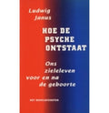 Hoe de psyche ontstaat - Ludwig Janus