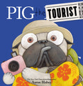 Pig the Tourist Pig the Pug - Aaron Blabey