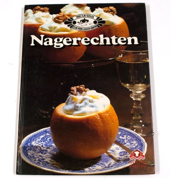 Nagerechten - Serie: Thuis fijn tafelen - club voor lekker koken - Fon Zwart (hoofdredacteur.), Thuis fijn tafelen - club voor lekker koken