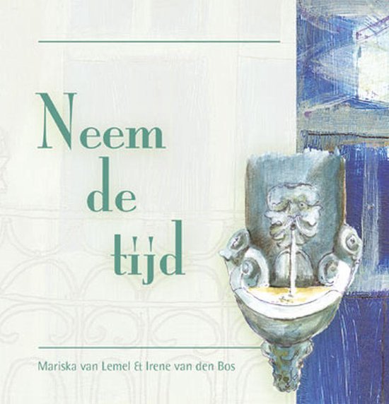 Neem De Tijd - Mariska van Lemel, Irene van Den Bos
