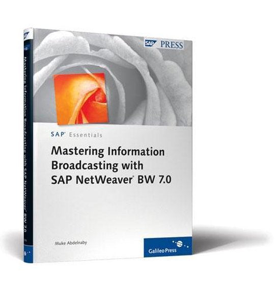 Mastering Information Broadcasting with SAP NetWeaver BW 7.0 - Muke Abdelnaby, etc.
