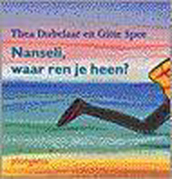 Nanseli, waar ren je heen? - Thea Dubelaar, Gitte Spee