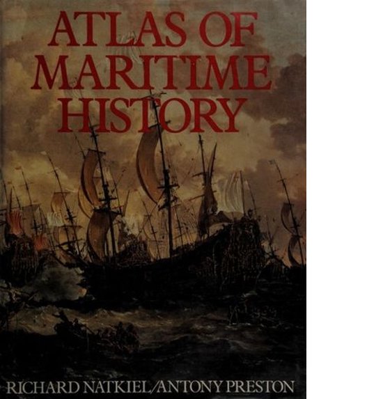 Atlas of Maritime History - Richard Natkiel, Antony Preston