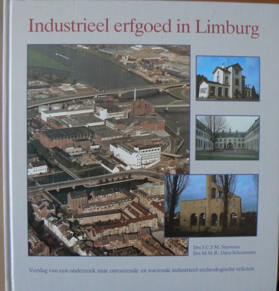 Industrieel erfgoed in Limburg - J.C.J.M. Starmans, M.M.R. Daru - Schoemann