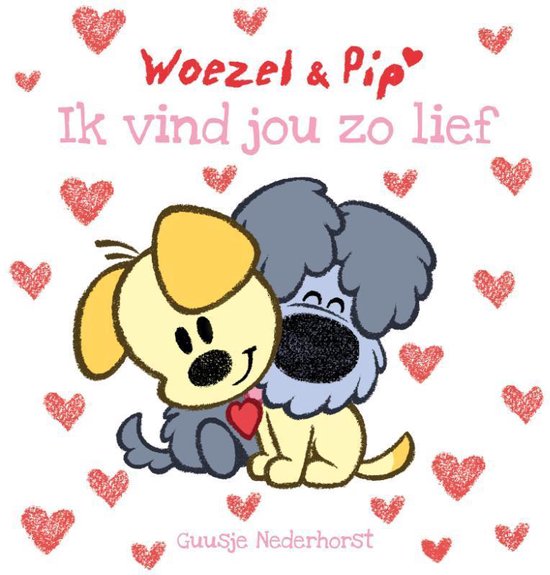 Woezel & Pip - Ik vind jou zo lief - Guusje Nederhorst
