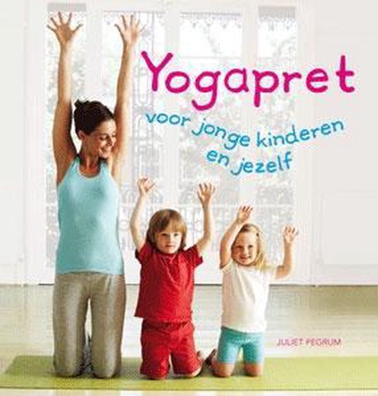 Yogapret voor jonge kinderen en jezelf - Juliet Pegrum, Gerard M.L. Harmans (bewerking)