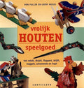 Vrolijk Houten Speelgoed - Ron Fuller, Cathy Meeus