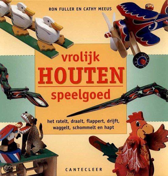 Vrolijk Houten Speelgoed - Ron Fuller, Cathy Meeus