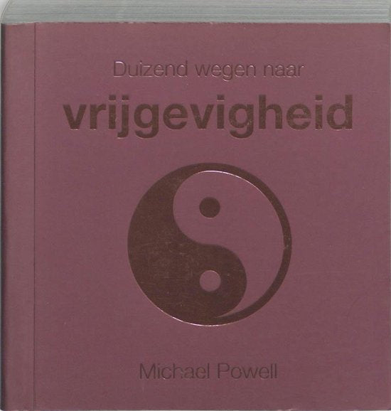 Duizend Wegen Naar Vrijgevigheid - M. Powell