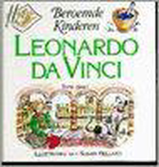 Beroemde kinderen. leonardo da vinci - Susan Hellard, Tony Hart