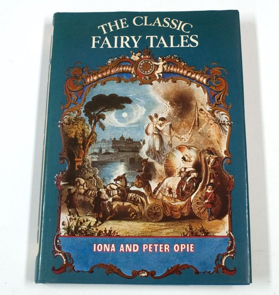 The Classic Fairy Tales - Iona Opie, Peter Opie