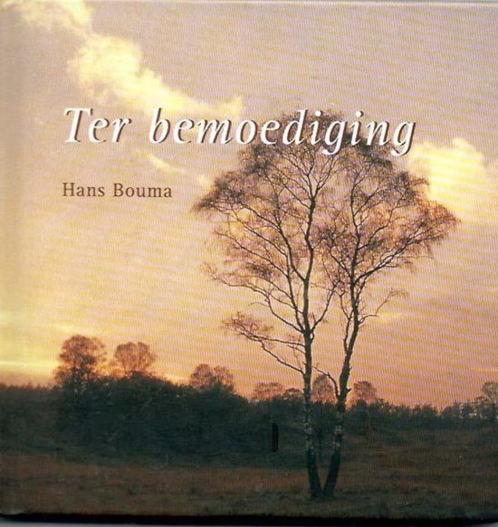 Ter bemoediging - Bouma H.