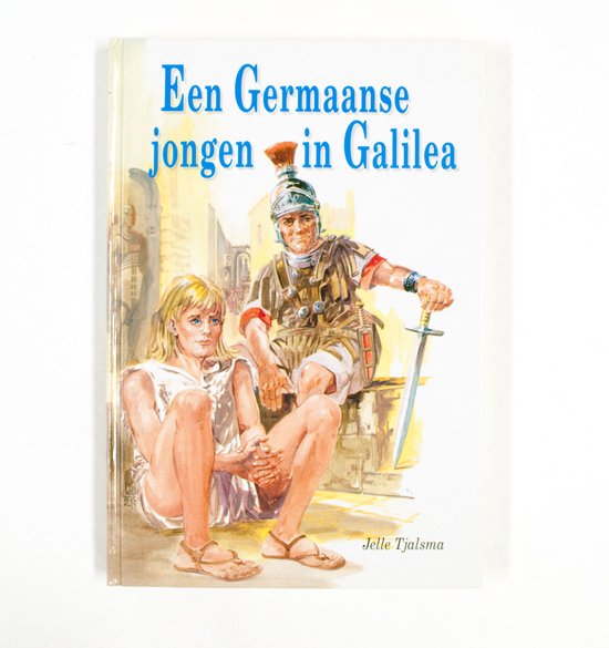 Een germaanse jongen in Galilea - Jelle Tjalsma, Will Berg