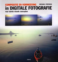 Compositie En Vormgeving In Digitale Fotografie - Michael Freeman