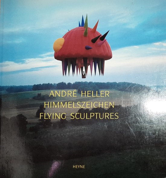 Himmelszeichen // Flying Sculptures. - André Heller, Jurgen Kesting en Reinhart Wolf