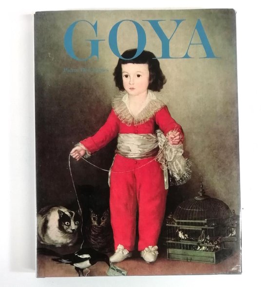 Goya; - Pierre Descargues