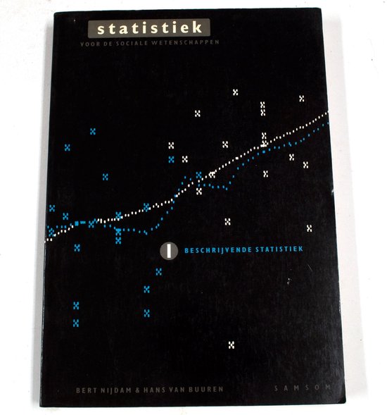 Statistiek Voor De Sociale Wetenschappen 1 - Beschrijvende Statistiek - Nydam, J.A. van Buuren