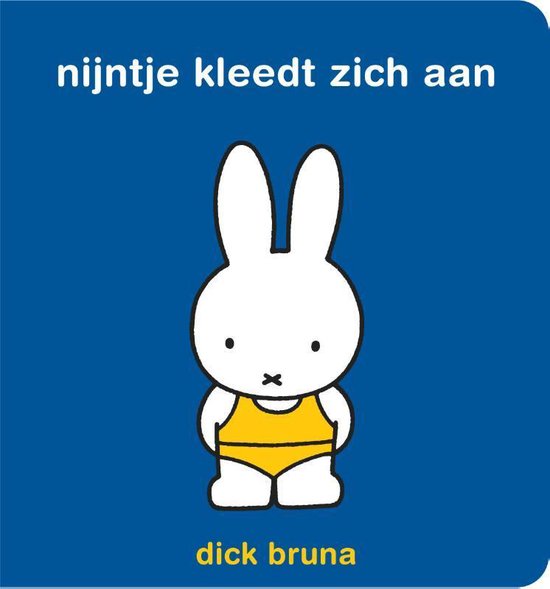 Nijntje kleedt zich aan - Dick Bruna