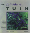 De schaduwtuin Een praktische handleiding voor het ontwerpen en beplanten van de schaduwtuin - Jane Taylor, Hanneke van der Werf