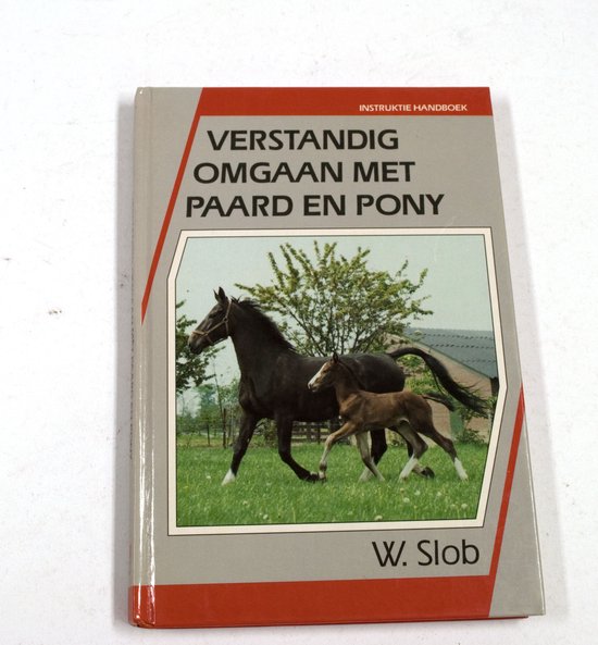 Verstandig omgaan met paard en pony - W. Slob
