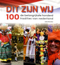 Dit zijn wij - de belangrijkste 100 tradities van Nederland - Ineke Strouken