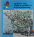 Spiegel van steden, dorpen en landschappen in Zuid - West Nederland - Francien Vandenbergh, Marius Berthus Jansen