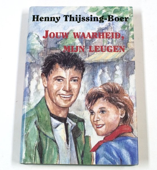 Jouw waarheid mijn leugen - H. Thijssing Boer