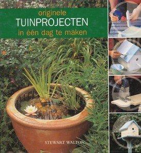 Originele Tuinprojecten In Een Dag Te Maken - Stewart Walton