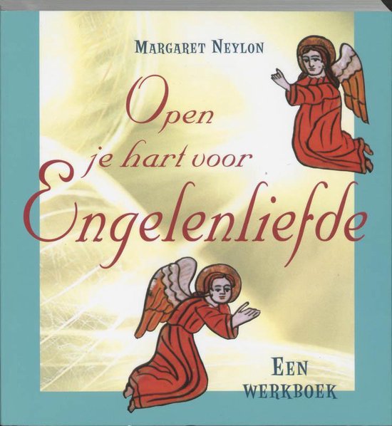 Open je hart voor engelenliefde - Margaret Neylon