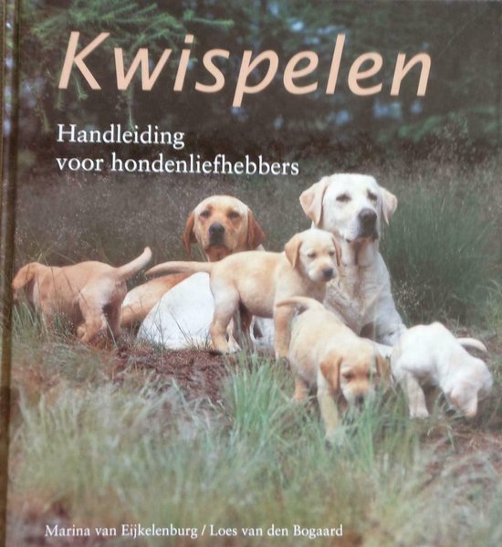 Kwispelen: handleiding hondenliefhebbers - Van Eijkelenburg, Marina van Eijkelenburg