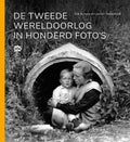 De Tweede Wereldoorlog in honderd foto's - Erik Somers, Laurien Vastenhout