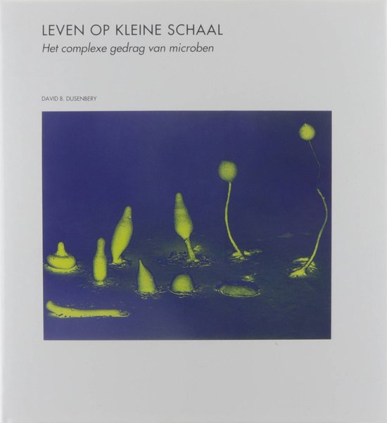 Leven op kleine schaal - David B Dusenbery, Connie Annie Nancy van Oorschot