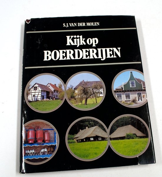 Kijk op boerderijen - Molen, S.J. Van Der, Ella Molen