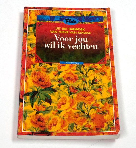 Voor Jou Wil Ik Vechten - Uit het Dagboek van - Mieke van Maerle