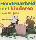 Handenarbeid Met Kinderen 6 - 9 Jaar - Ineke Hoekstra