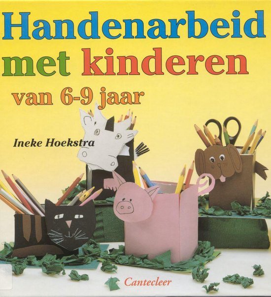 Handenarbeid Met Kinderen 6 - 9 Jaar - Ineke Hoekstra