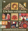 Uw huis vol ideeen creatief leven en wonen - Annelike Hoogeweegen