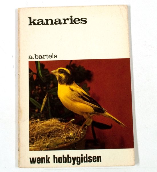 Kanaries - Wenk Hobbygidsen - A. Bartels, P. Kwast