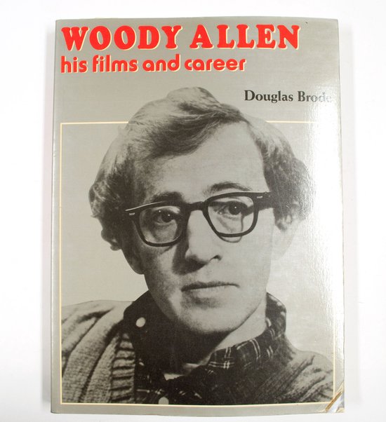 Woody Allen - His Films and Career - Douglas Brode