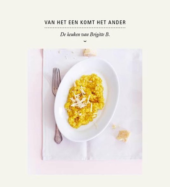 De Keuken van Brigitte B. - Van het een komt het ander Deel 1 - Brigitte Bormans