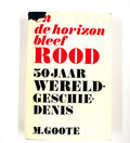 En de horizon bleef rood - M. Goote